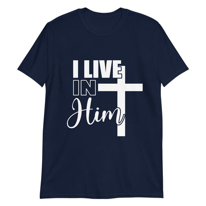 I Live in Him Short-Sleeve Unisex T-Shirt