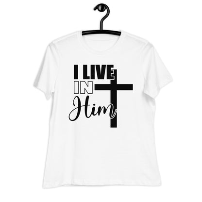 I Live in Him Women's Relaxed T-Shirt